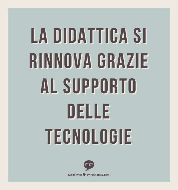 La didattica si rinnova grazie al supporto delle tecnologie